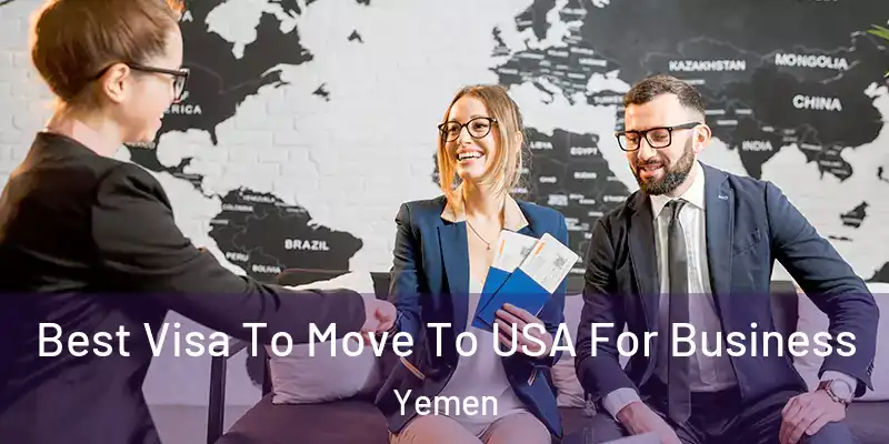  Best Visa To Move To USA For Business Yemen