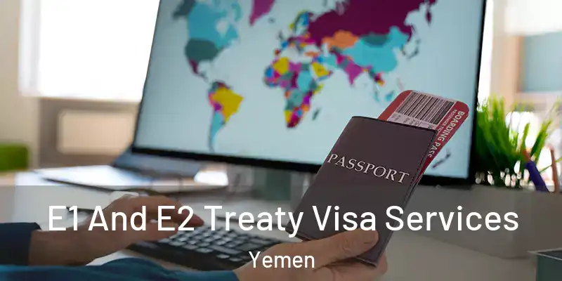 E1 And E2 Treaty Visa Services Yemen