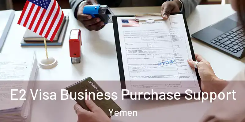  E2 Visa Business Purchase Support Yemen