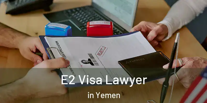  E2 Visa Lawyer in Yemen