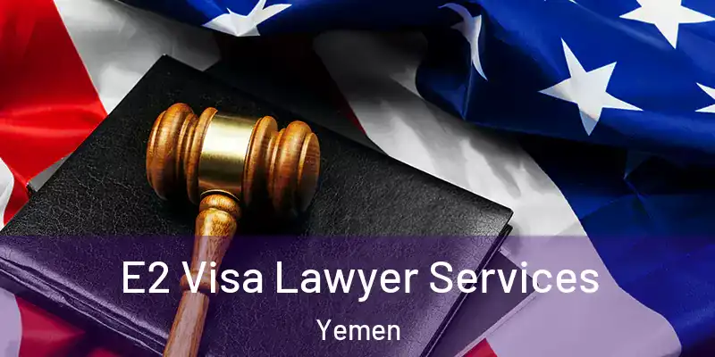  E2 Visa Lawyer Services Yemen