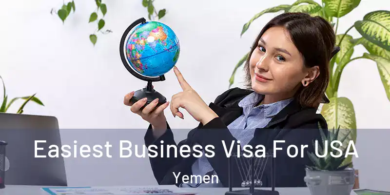  Easiest Business Visa For USA Yemen