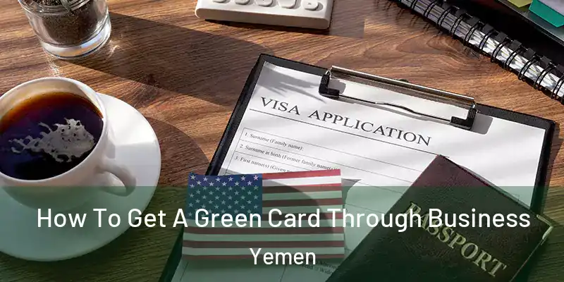  How To Get A Green Card Through Business Yemen