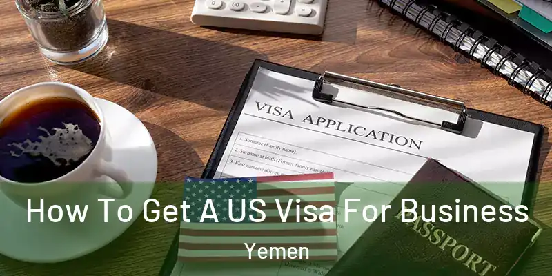  How To Get A US Visa For Business Yemen
