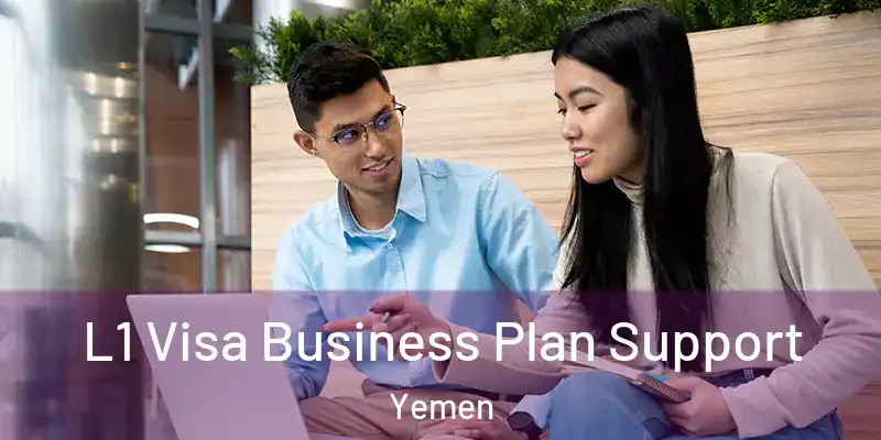  L1 Visa Business Plan Support Yemen
