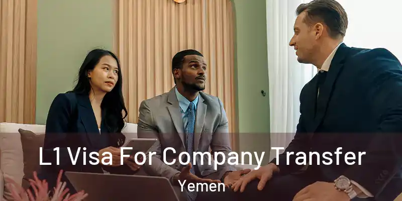  L1 Visa For Company Transfer Yemen