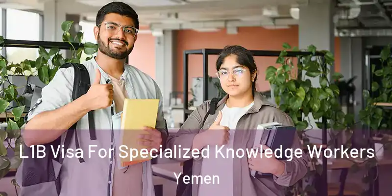 L1B Visa For Specialized Knowledge Workers Yemen