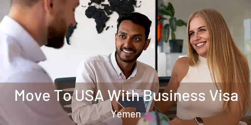  Move To USA With Business Visa Yemen