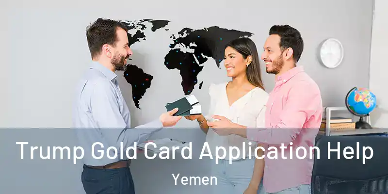  Trump Gold Card Application Help Yemen