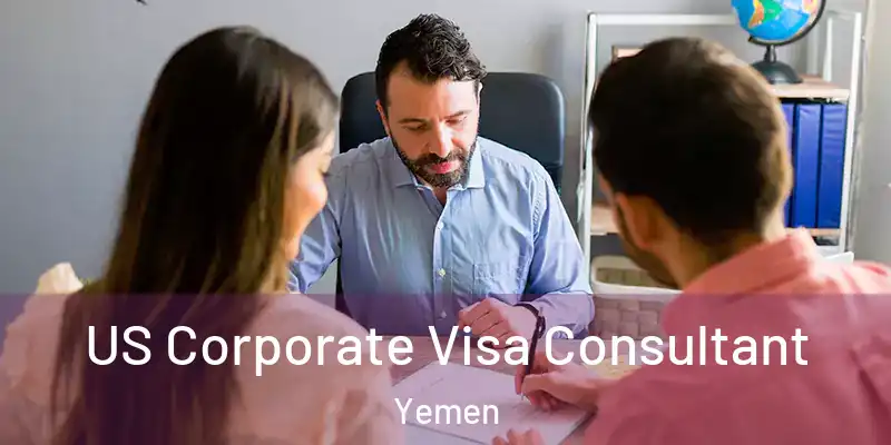  US Corporate Visa Consultant Yemen