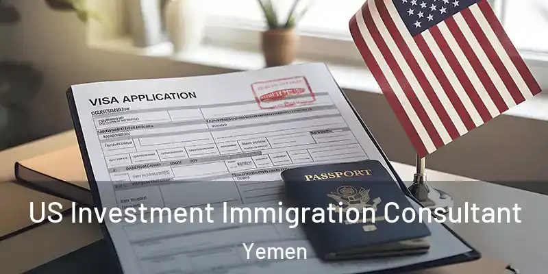  US Investment Immigration Consultant Yemen
