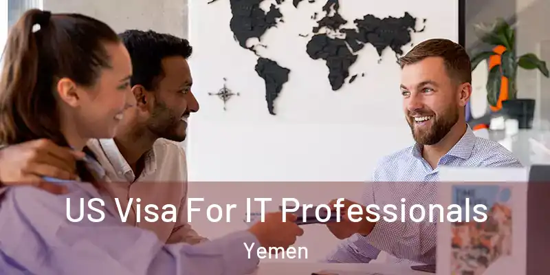  US Visa For IT Professionals Yemen