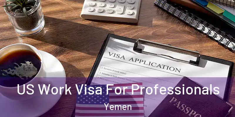 US Work Visa For Professionals Yemen